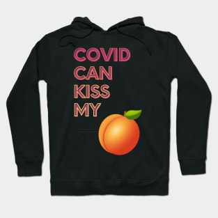 Covid Can Kiss My... Hoodie